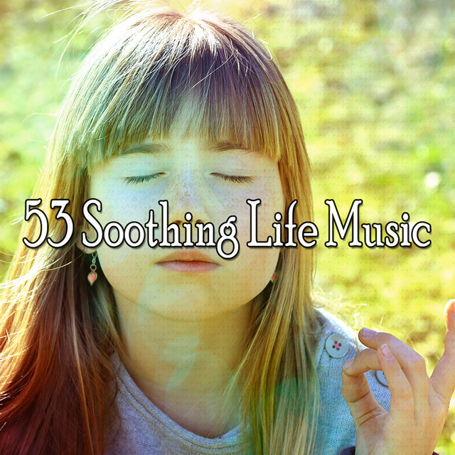 53 Soothing Life Music - Album by Brain Study Music Guys | Spotify