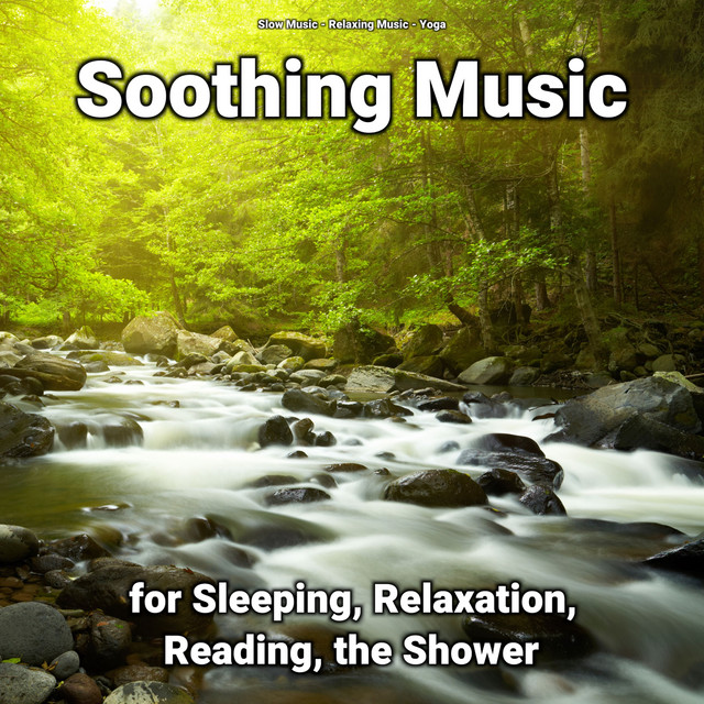 Soothing Music for Sleeping, Relaxation, Reading, the Shower cover art
