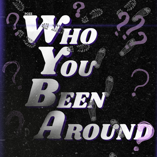 Who You Been Around