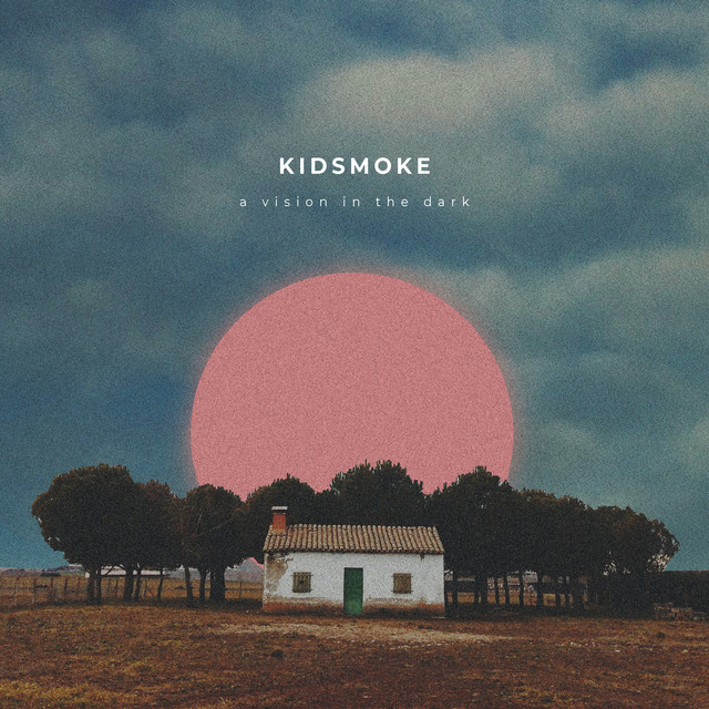 A Vision In The Dark - Album by Kidsmoke | Spotify