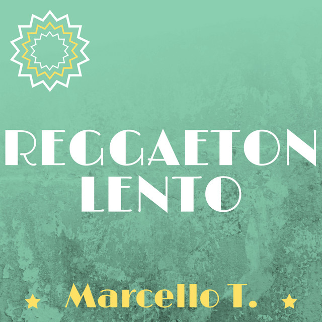 Reggaetón Lento - song and lyrics by Marcello T. | Spotify