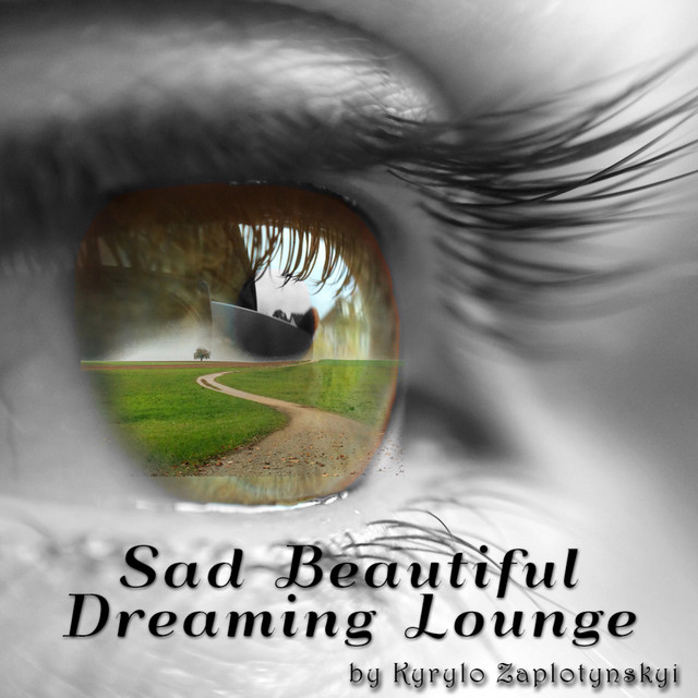 Cover art: Sad Beautiful Dreaming Lounge — Kyrylo Zaplotynskyi