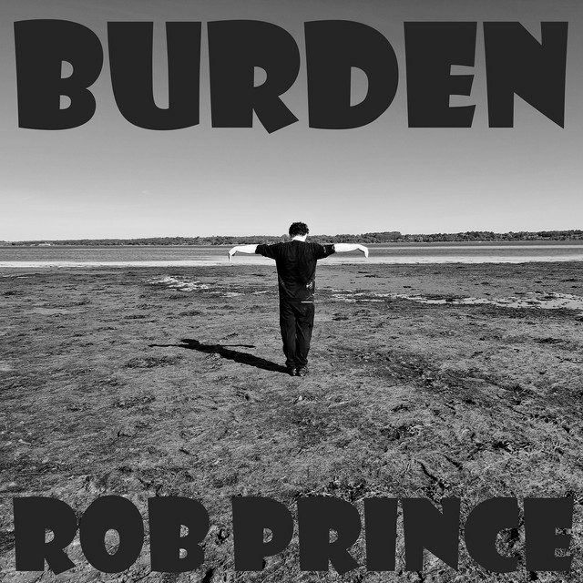 Burden - Single by Rob Prince | Spotify