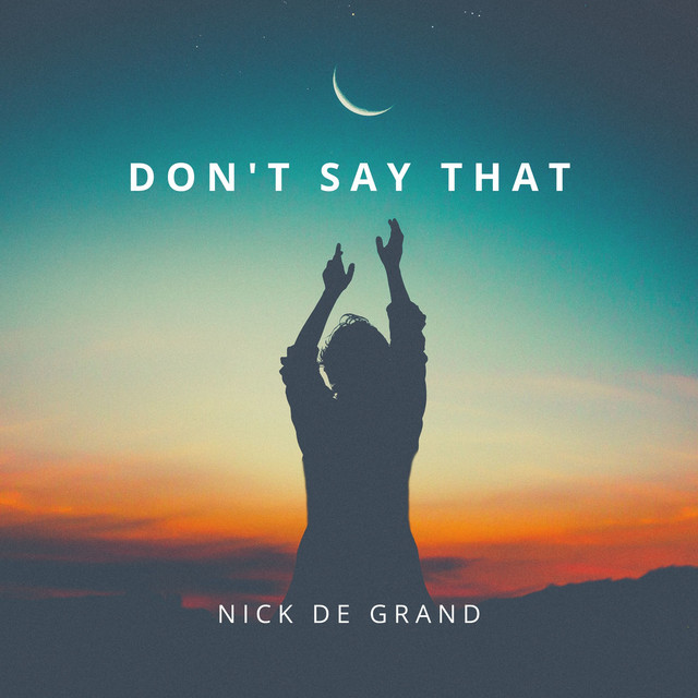 Обкладинка: Don't Say That — Nick de Grand