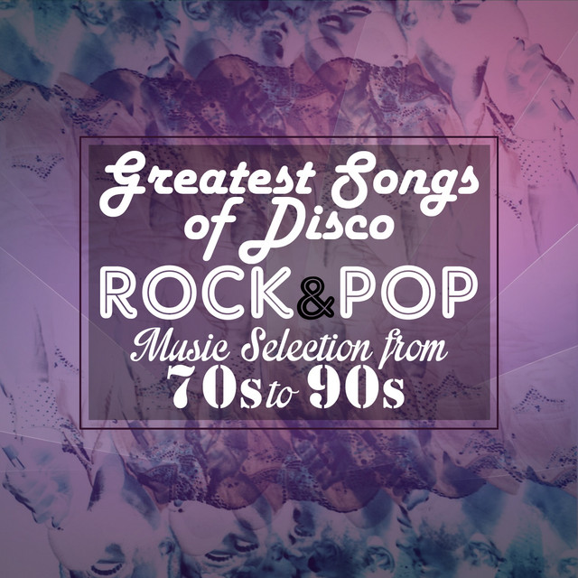 Greatest Songs of Disco Rock & Pop Music Selection from 70's to 90's cover