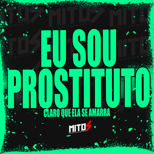 Eu Sou Prostituto - Claro Que Ela Se Amarra