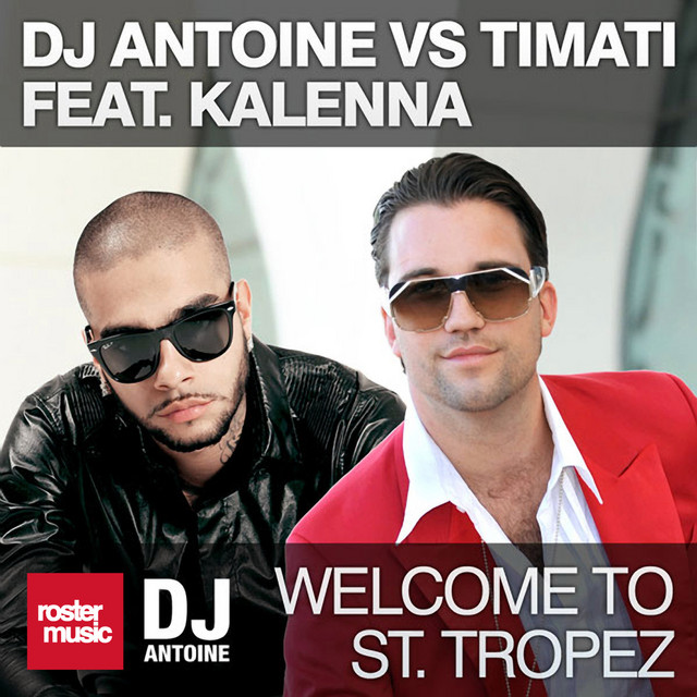 Welcome To St. Tropez (feat. Kalenna) - DJ Antoine vs. Mad Mark Radio Edit