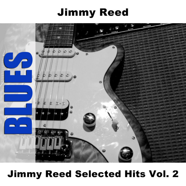 Jimmy Reed Selected Hits Vol. 2 - Compilation by Jimmy Reed | Spotify