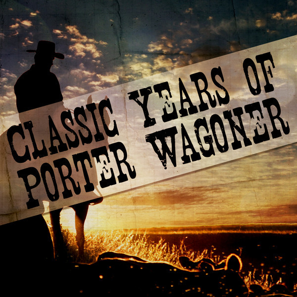 Classic Years of Porter Wagoner cover art