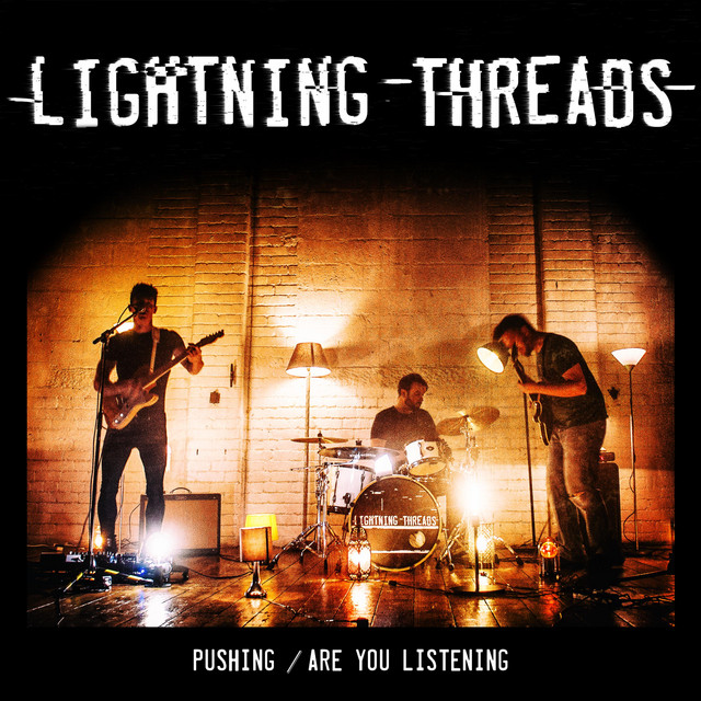 Pushing / Are You Listening - Single by Lightning Threads | Spotify