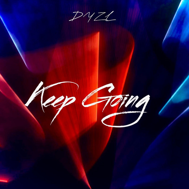 Keep Going - song and lyrics by DYZL | Spotify
