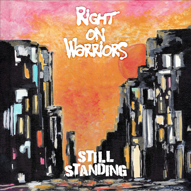 Still Standing - Album by Right on Warriors | Spotify