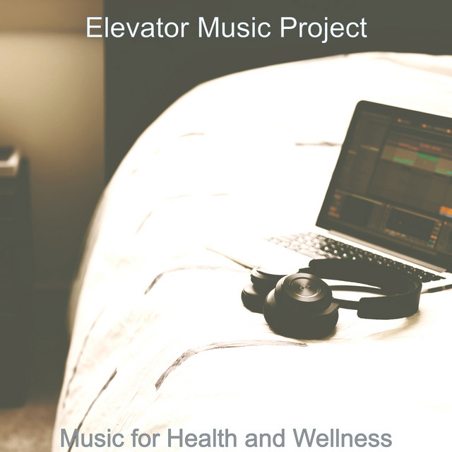 Music for Health and Wellness - Album by Elevator Music Project | Spotify