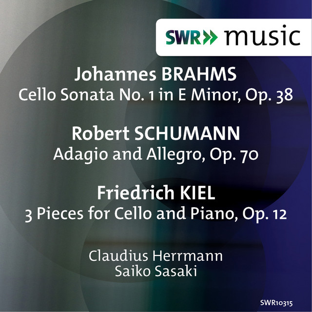 Brahms, Schumann & Kiel: Works for Cello & Piano