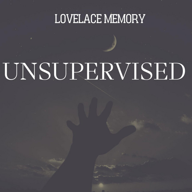 Unsupervised - Album by Lovelace Memory | Spotify