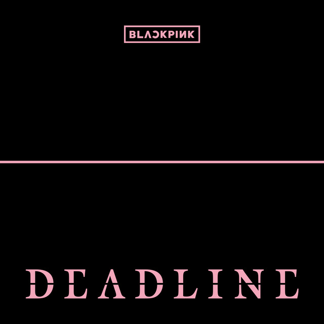 DEADLINE - EP by BLACKPINK | Spotify