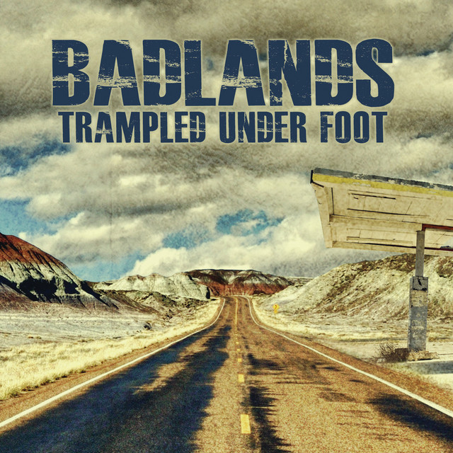 Badlands — Trampled Under Foot