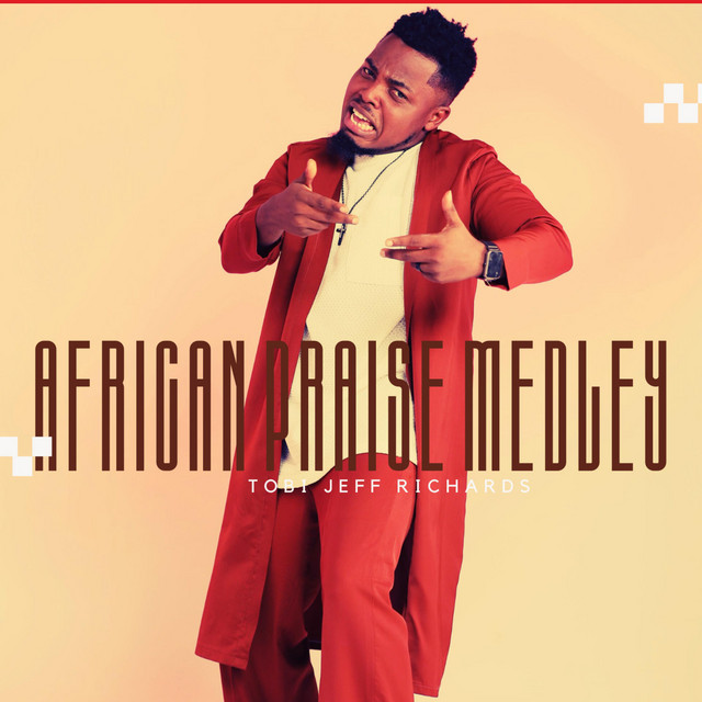 Tobi Jeff Richards – African praise medley (Not A Man)
