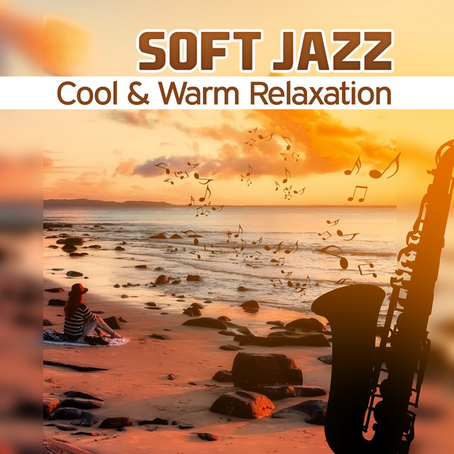 Soft Jazz (Cool & Warm Relaxation – Smooth Sensual Background Music, Paradise Chill Dinner, Light Midnight Lounge, Uplift Journey) cover art