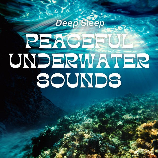 Peaceful Underwater Sounds for Deep Sleep - Album by Echoes Of Nature ...