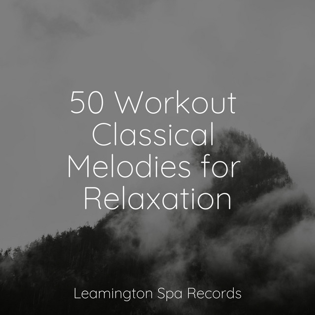 50 Workout Classical Melodies for Relaxation - Album by Natural Sound ...