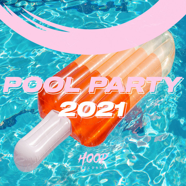 Pool Party 2021: The Best Music for Your Fun by Hoop Records ...