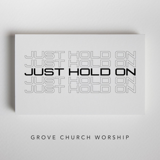 Just Hold On - Single by Grove Church Worship | Spotify