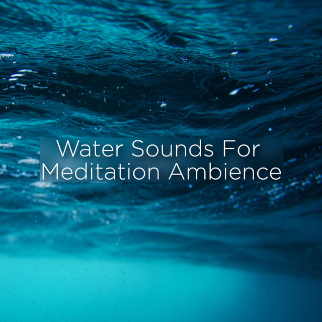 Water Sounds For Meditation Ambience - Album by Ocean Waves For Sleep ...