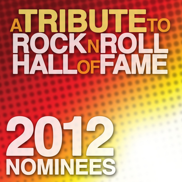 A Tribute to the Rock N Roll Hall of Fame 2012 Nominees cover art