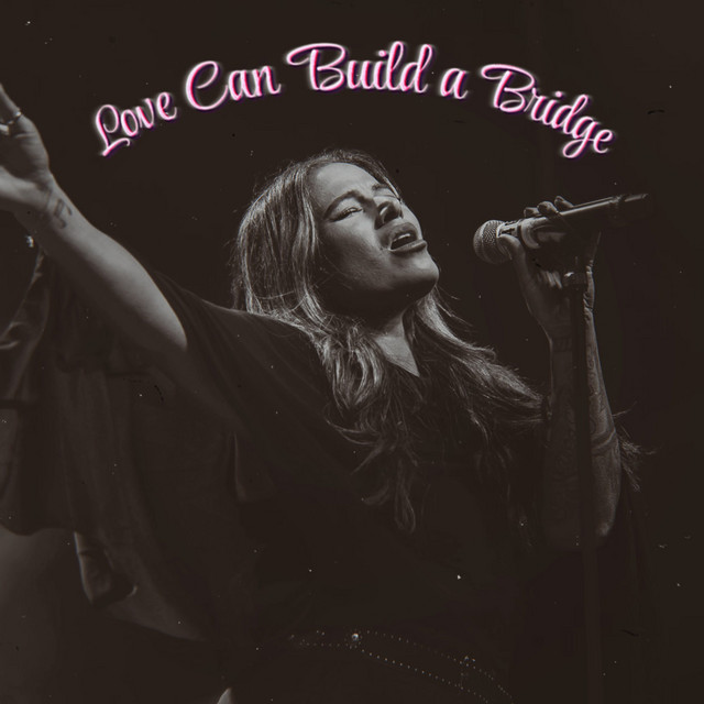 Love Can Build A Bridge
