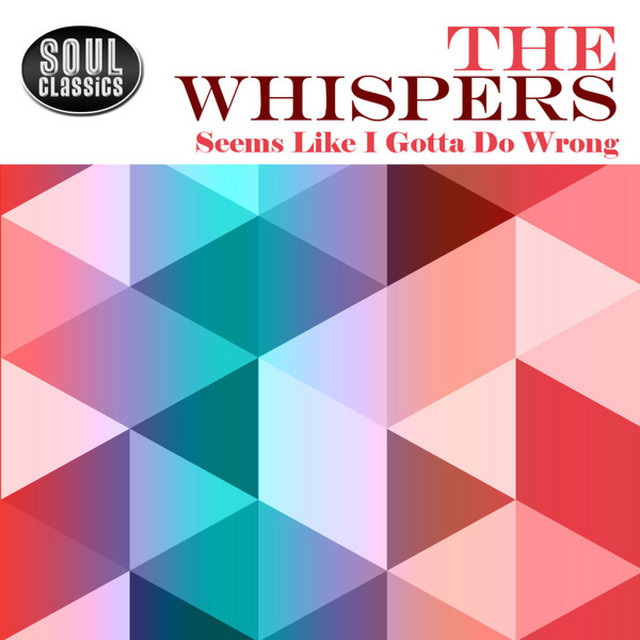 洋楽 The Whispers/Seems Like I Gotta Do Wrong Seems Like I Gotta Do Wrong - song and lyrics by The Whispers
