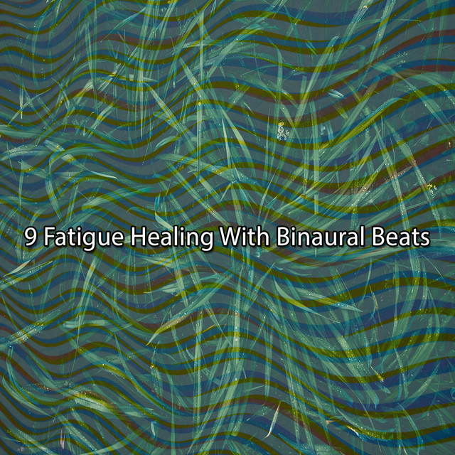9 Fatigue Healing With Binaural Beats cover art