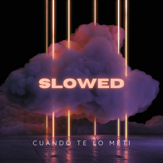 cuando te lo meti - slowed