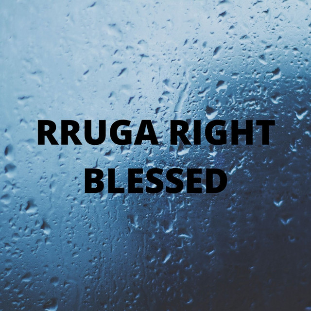 Blessed - Single by rruga right | Spotify