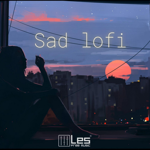 Обкладинка: Chill Lo-fi Hip-Hop Sad Music — Lesfm