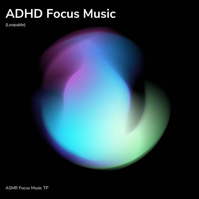 ADHD Focus Music (Loopable) - Album by ASMR Focus Music TP | Spotify