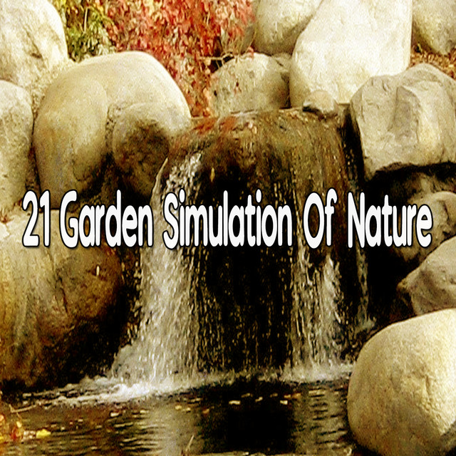 21 Garden Simulation Of Nature - Album by Nature Sounds Artists | Spotify