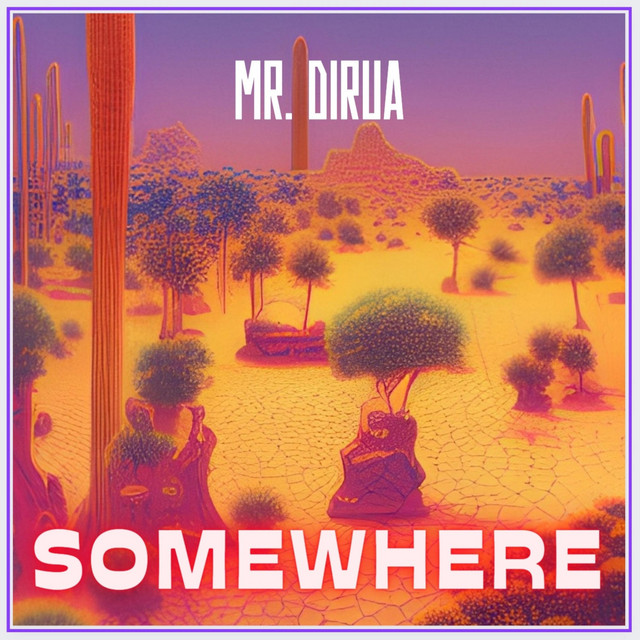 Обкладинка: Somewhere — Mr. Dirua