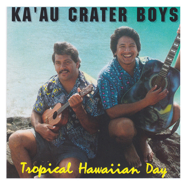 Tropical Hawaiian Day - Album by Ka'au Crater Boys | Spotify