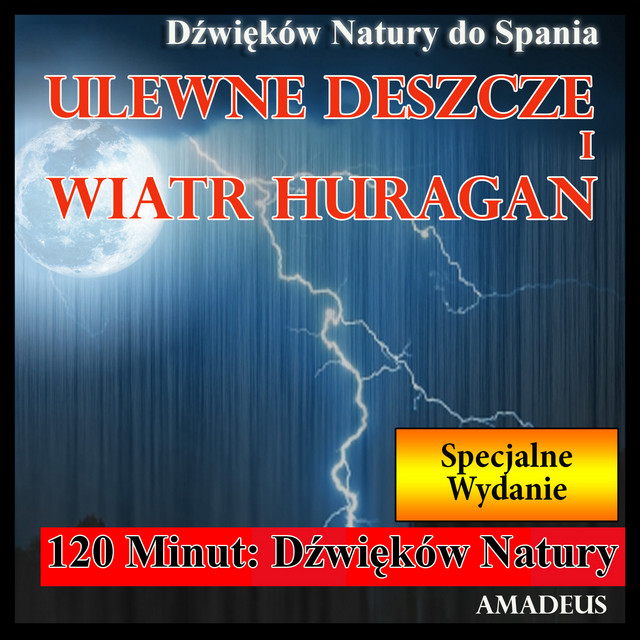 Dźwięków Natury do Spania: Ulewne Deszcze i Wiatr Huragan: Specjalne Wydanie cover art