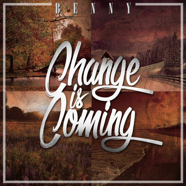 Change Is Coming - Single by Benny | Spotify
