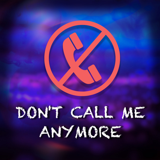 Don't Call Me Anymore