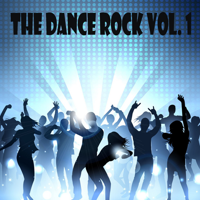 The Dance Rock, Vol. 1 - Compilation by Various Artists | Spotify