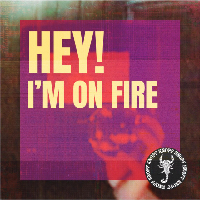 Hey! I'm On Fire