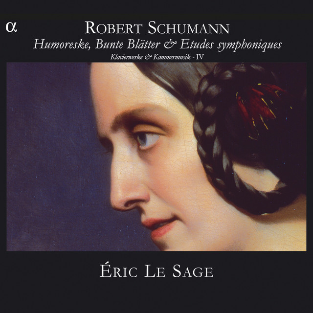 Schumann: Humoreske, Bunte Blätter & Etudes symphoniques - Klavierwerke & Kammermusik IV