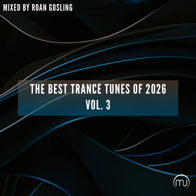 The Best Trance Tunes Of 2026 Vol. 3 (Mixed by Roan Gosling) cover