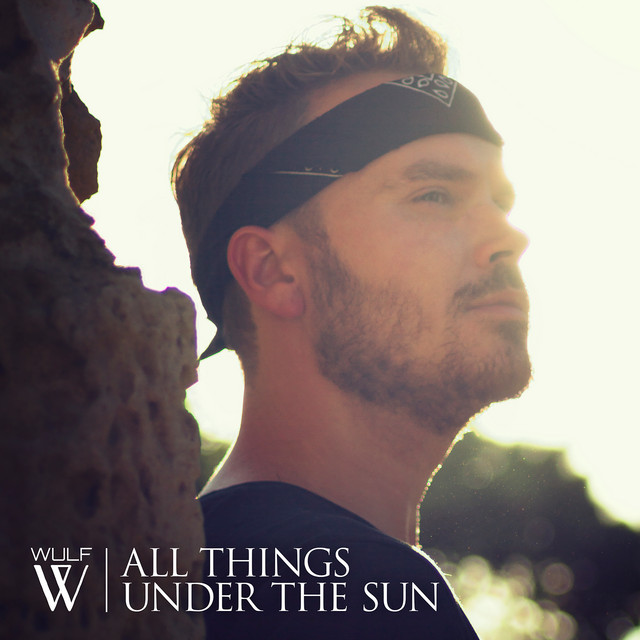 All Things Under The Sun by Wulf