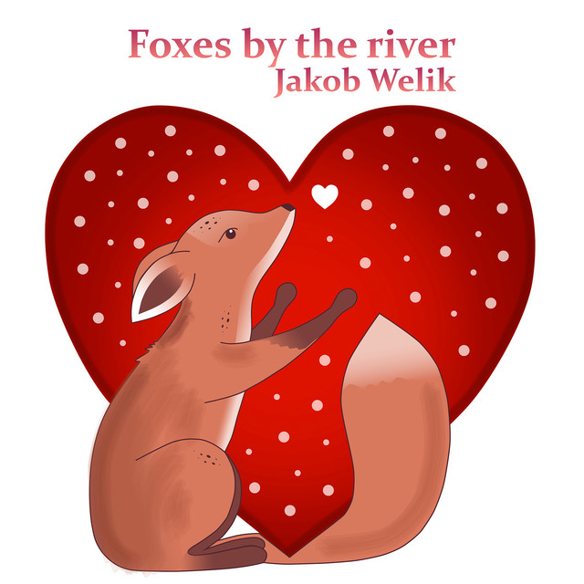 Jakob Welik – Foxes by the River