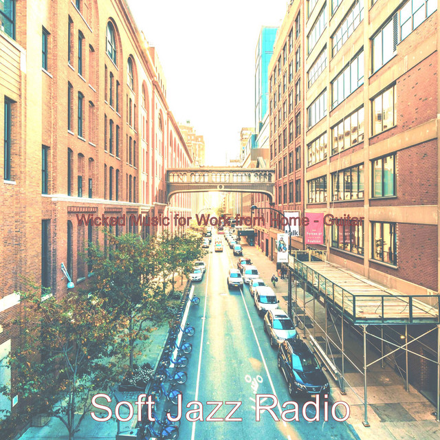 Wicked Music for Work from Home - Guitar - Album by Soft Jazz Radio ...