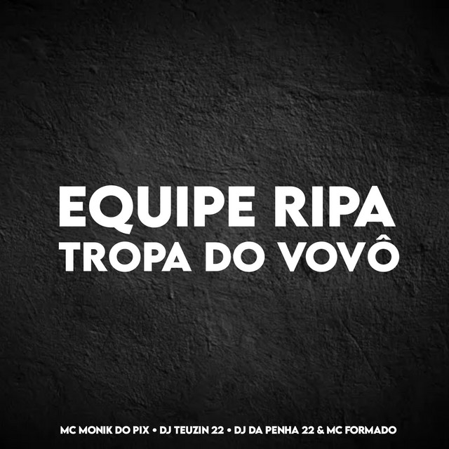 EQUIPE RIPA, TROPA DO VOVÔ